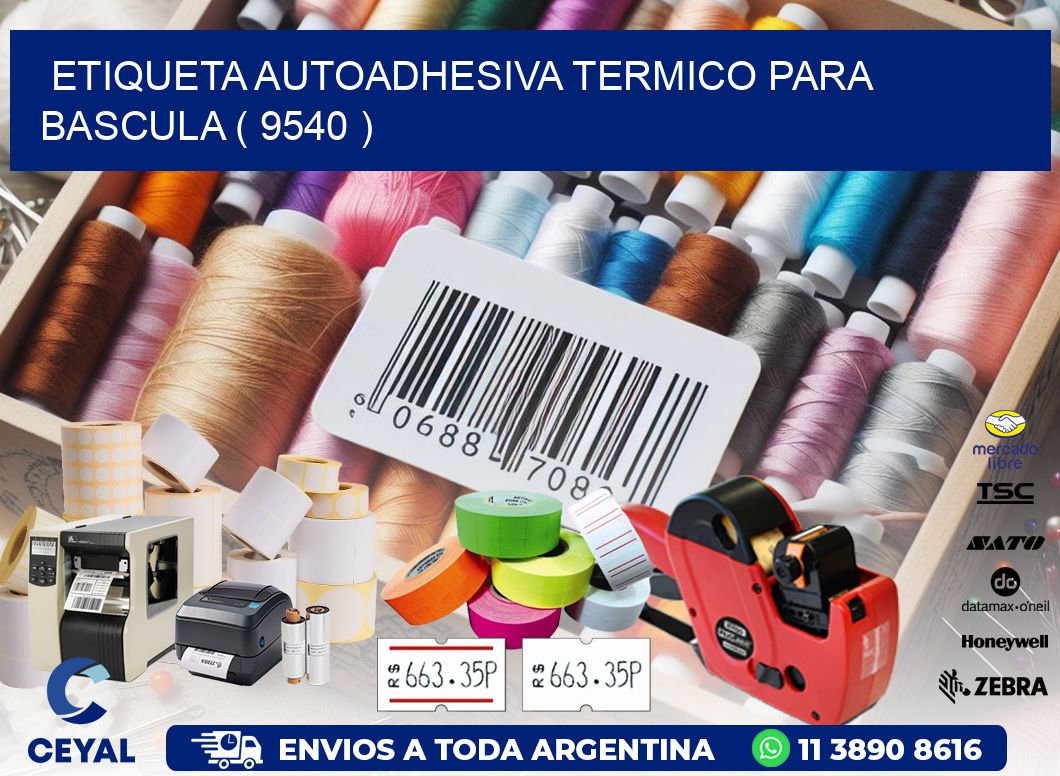 ETIQUETA AUTOADHESIVA TERMICO PARA BASCULA ( 9540 )