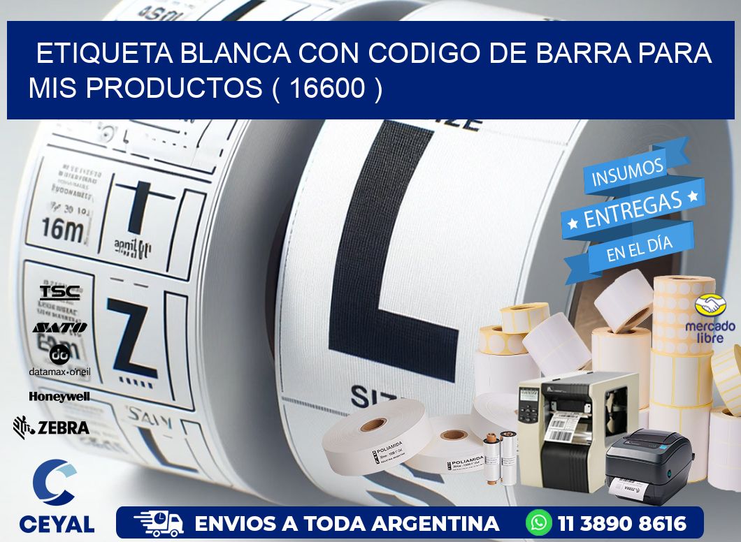 ETIQUETA BLANCA CON CODIGO DE BARRA PARA MIS PRODUCTOS ( 16600 )