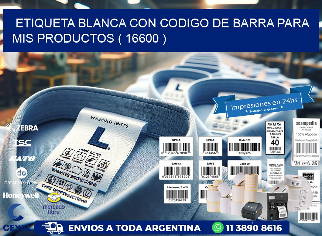 ETIQUETA BLANCA CON CODIGO DE BARRA PARA MIS PRODUCTOS ( 16600 )