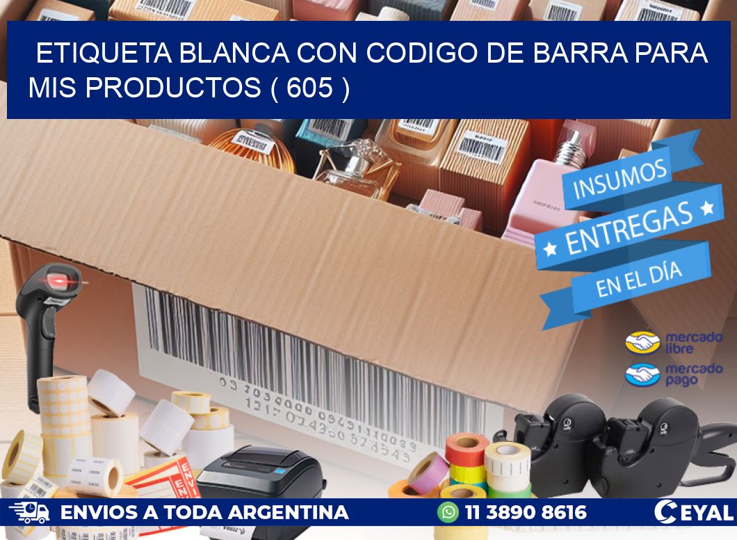 ETIQUETA BLANCA CON CODIGO DE BARRA PARA MIS PRODUCTOS ( 605 )