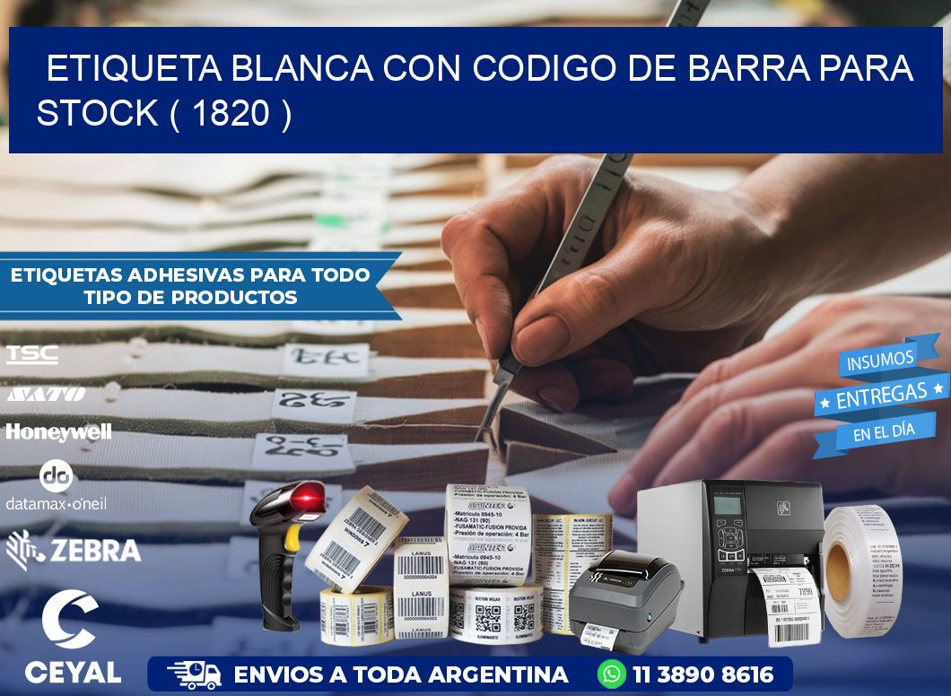 ETIQUETA BLANCA CON CODIGO DE BARRA PARA STOCK ( 1820 )