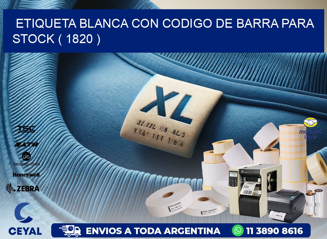 ETIQUETA BLANCA CON CODIGO DE BARRA PARA STOCK ( 1820 )