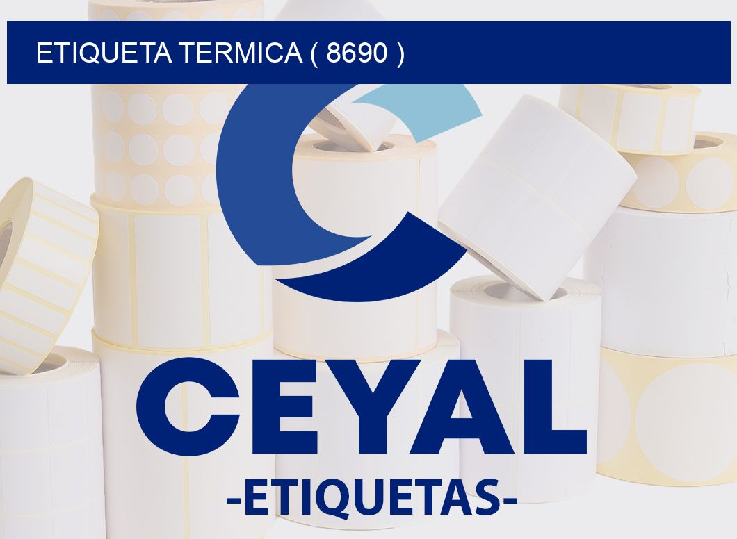 ETIQUETA TERMICA ( 8690 )