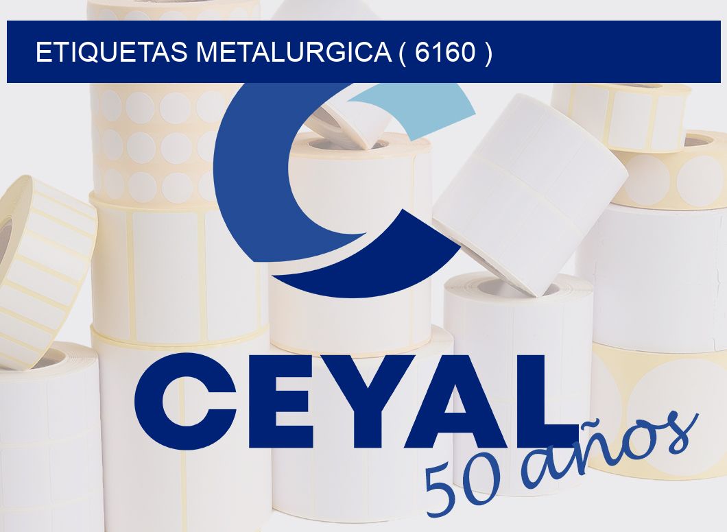ETIQUETAS METALURGICA ( 6160 )