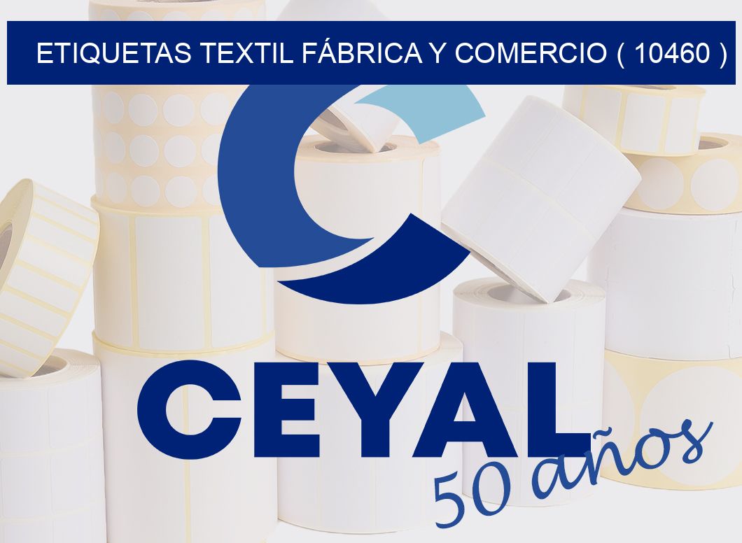 ETIQUETAS TEXTIL FÁBRICA Y COMERCIO ( 10460 )