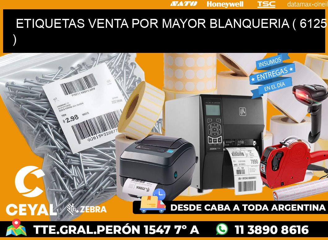 ETIQUETAS VENTA POR MAYOR BLANQUERIA ( 6125 )