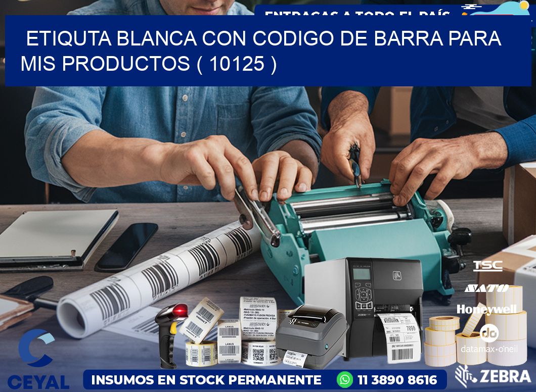 ETIQUTA BLANCA CON CODIGO DE BARRA PARA MIS PRODUCTOS ( 10125 )