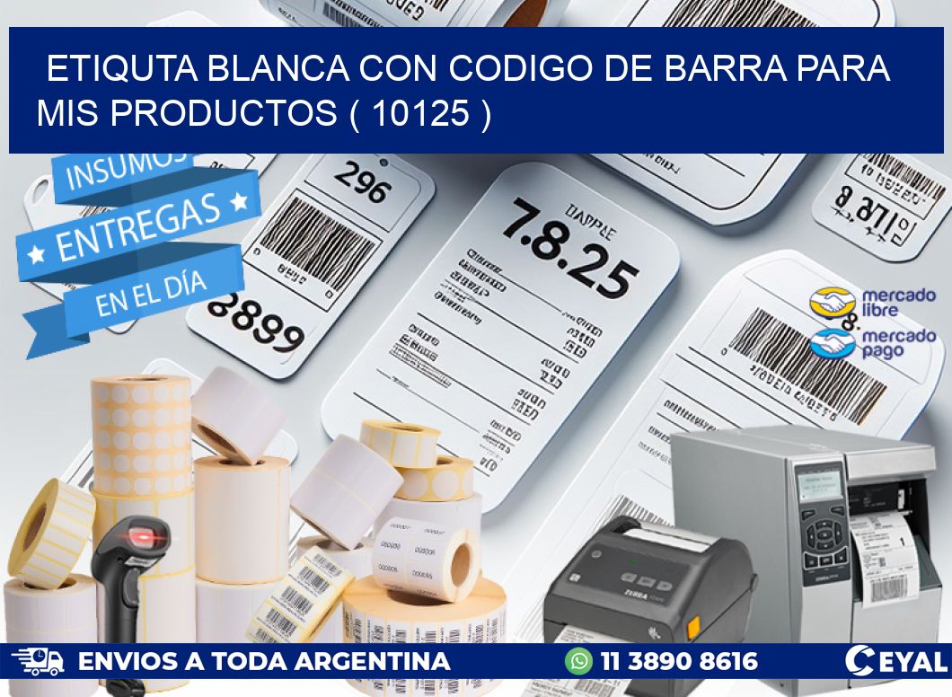 ETIQUTA BLANCA CON CODIGO DE BARRA PARA MIS PRODUCTOS ( 10125 )