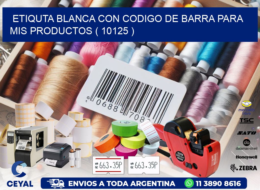 ETIQUTA BLANCA CON CODIGO DE BARRA PARA MIS PRODUCTOS ( 10125 )