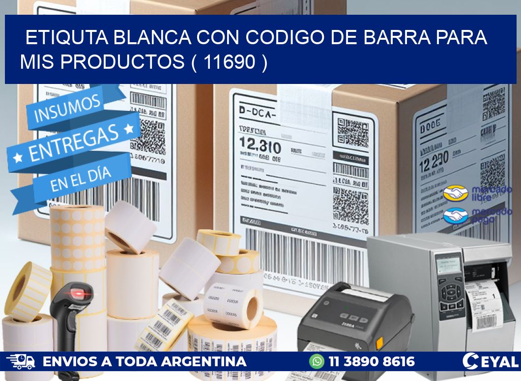 ETIQUTA BLANCA CON CODIGO DE BARRA PARA MIS PRODUCTOS ( 11690 )