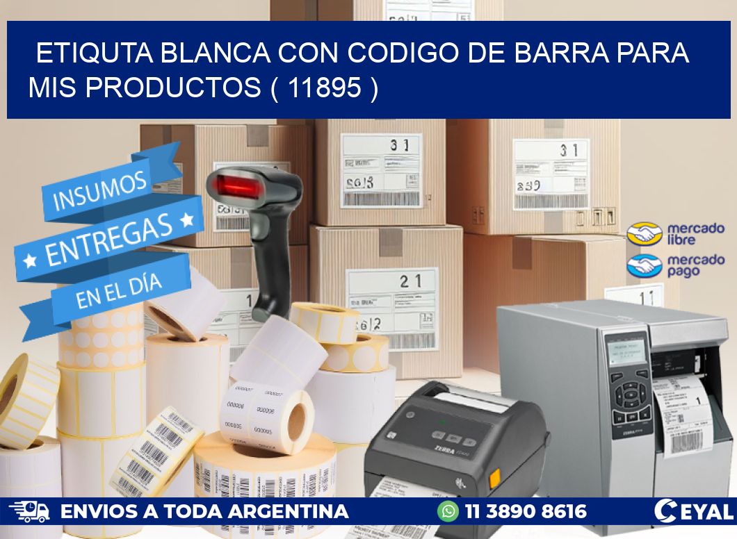 ETIQUTA BLANCA CON CODIGO DE BARRA PARA MIS PRODUCTOS ( 11895 )