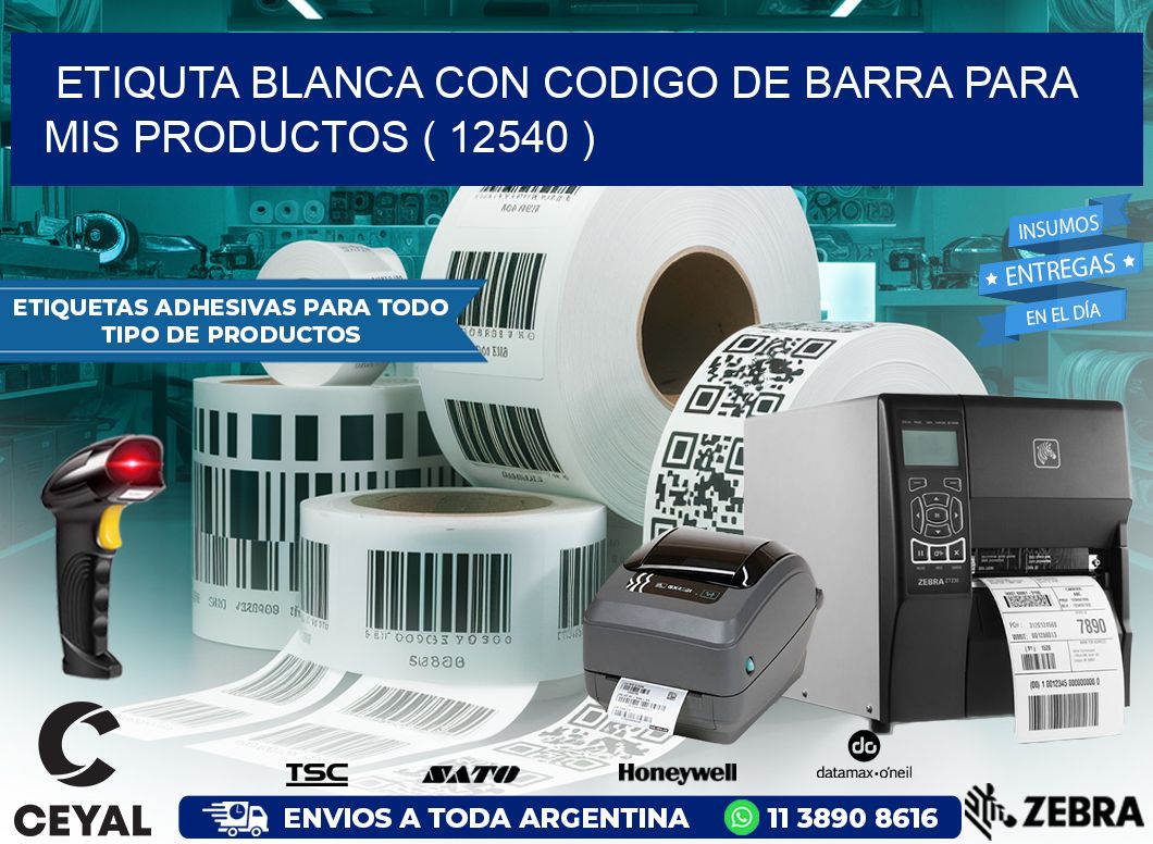 ETIQUTA BLANCA CON CODIGO DE BARRA PARA MIS PRODUCTOS ( 12540 )