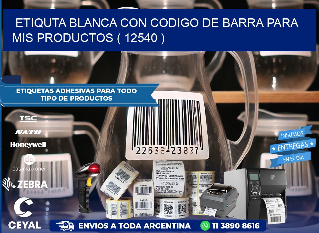ETIQUTA BLANCA CON CODIGO DE BARRA PARA MIS PRODUCTOS ( 12540 )