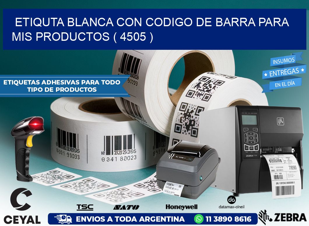ETIQUTA BLANCA CON CODIGO DE BARRA PARA MIS PRODUCTOS ( 4505 )