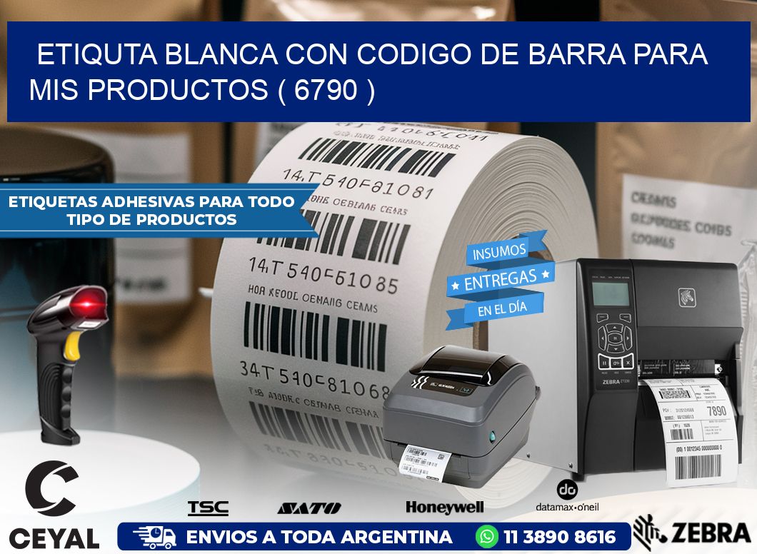 ETIQUTA BLANCA CON CODIGO DE BARRA PARA MIS PRODUCTOS ( 6790 )