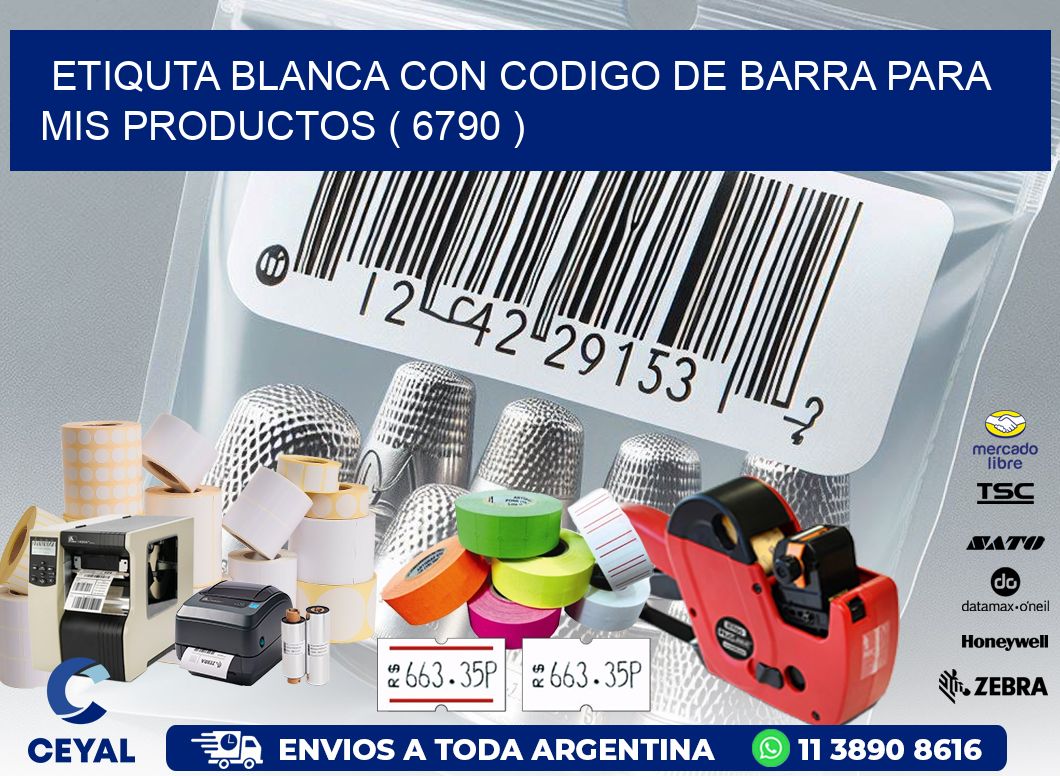 ETIQUTA BLANCA CON CODIGO DE BARRA PARA MIS PRODUCTOS ( 6790 )