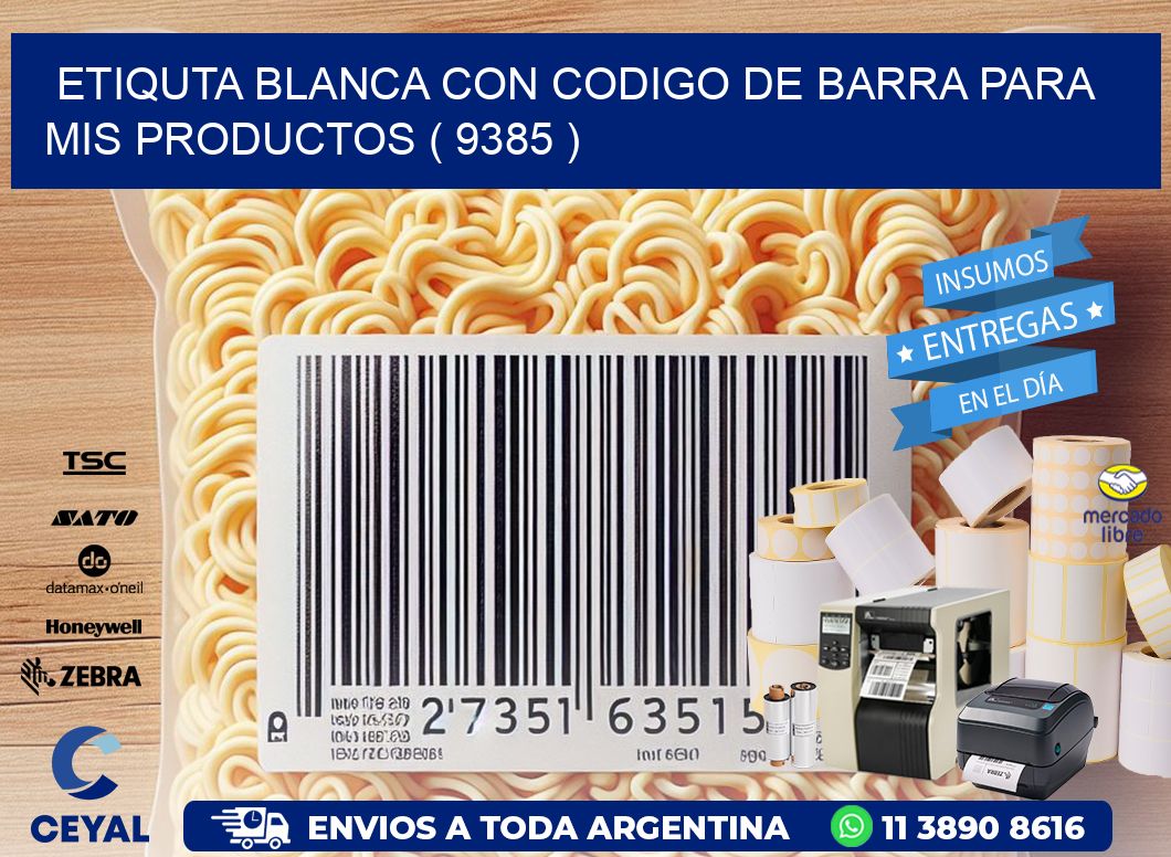 ETIQUTA BLANCA CON CODIGO DE BARRA PARA MIS PRODUCTOS ( 9385 )