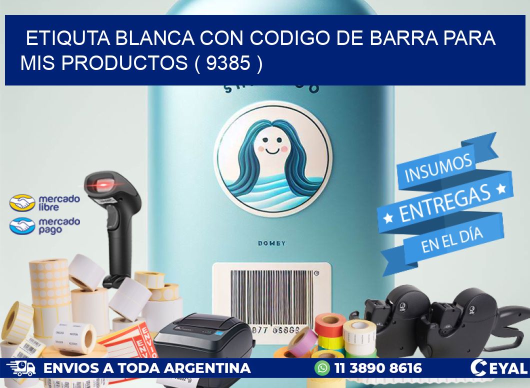 ETIQUTA BLANCA CON CODIGO DE BARRA PARA MIS PRODUCTOS ( 9385 )