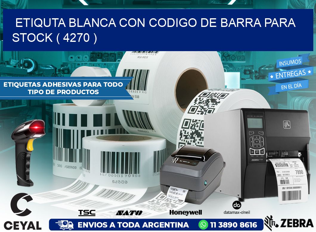 ETIQUTA BLANCA CON CODIGO DE BARRA PARA STOCK ( 4270 )