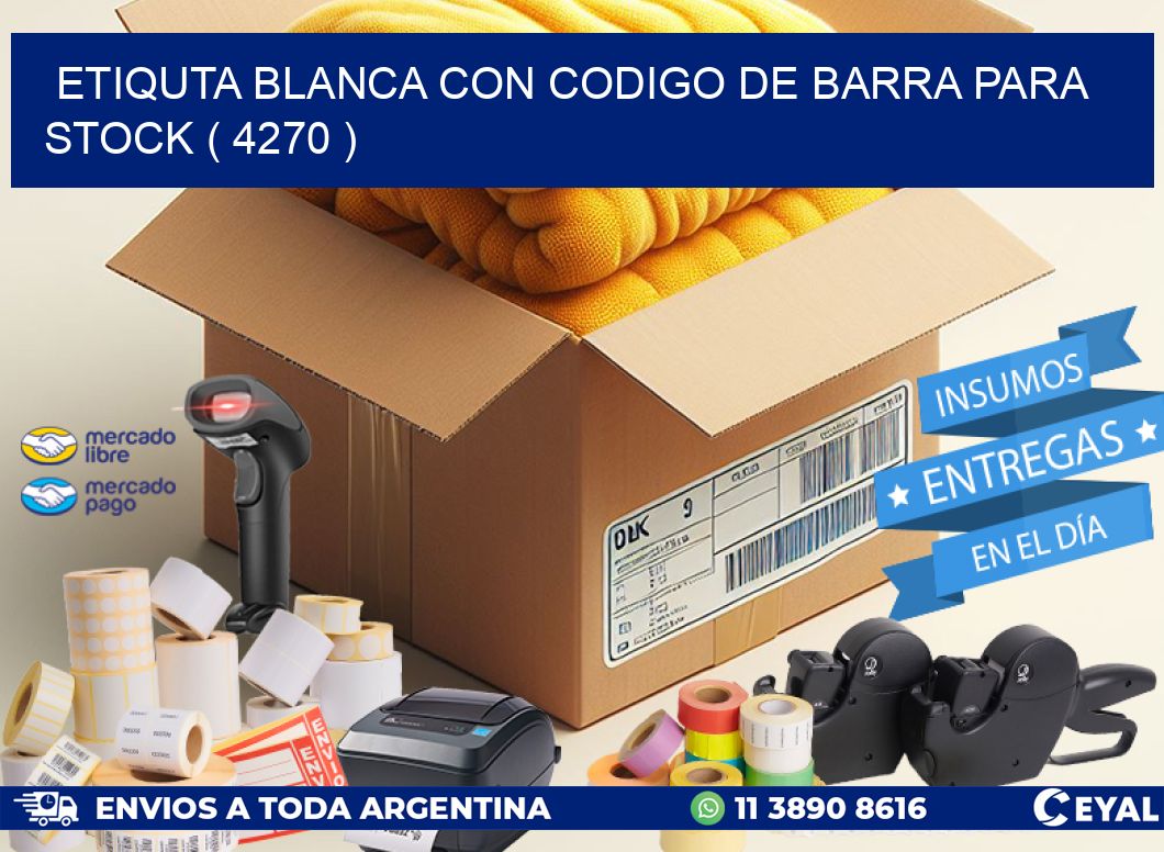 ETIQUTA BLANCA CON CODIGO DE BARRA PARA STOCK ( 4270 )