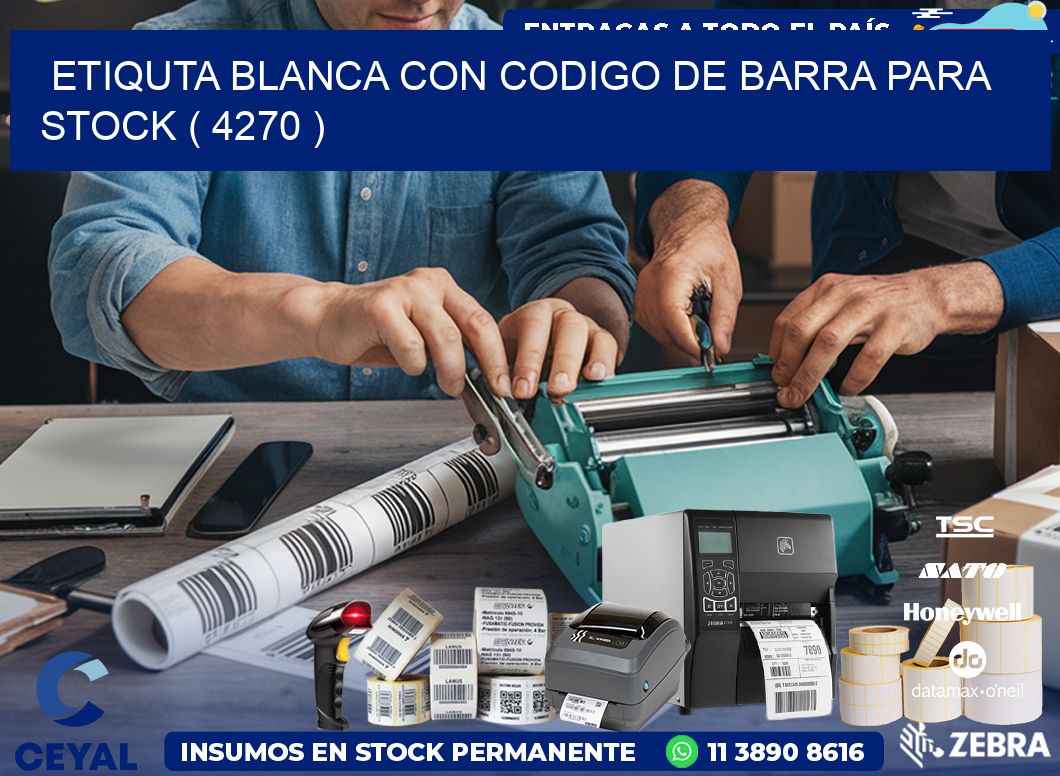 ETIQUTA BLANCA CON CODIGO DE BARRA PARA STOCK ( 4270 )