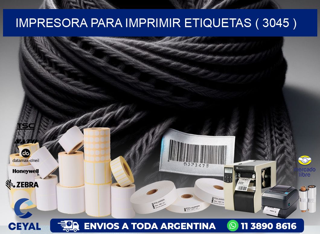 IMPRESORA PARA IMPRIMIR ETIQUETAS ( 3045 )