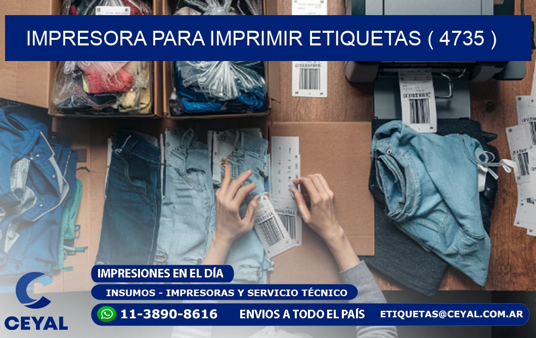 IMPRESORA PARA IMPRIMIR ETIQUETAS ( 4735 )