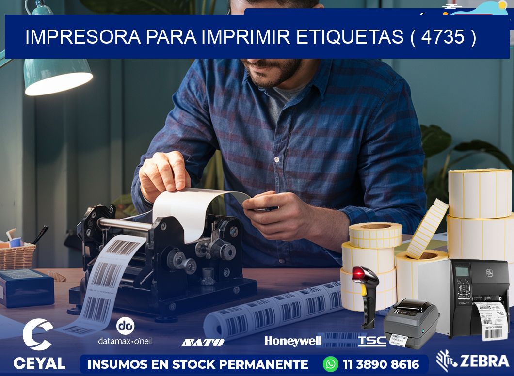 IMPRESORA PARA IMPRIMIR ETIQUETAS ( 4735 )