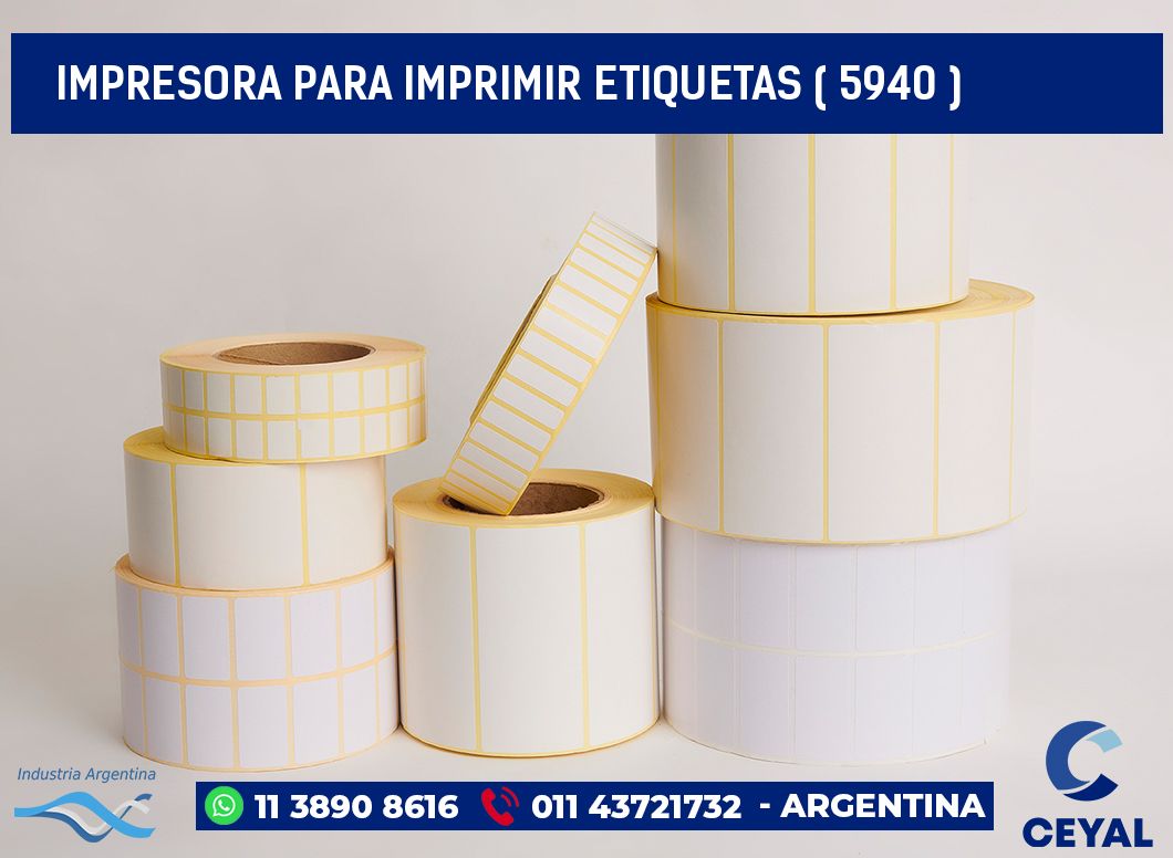 IMPRESORA PARA IMPRIMIR ETIQUETAS ( 5940 )