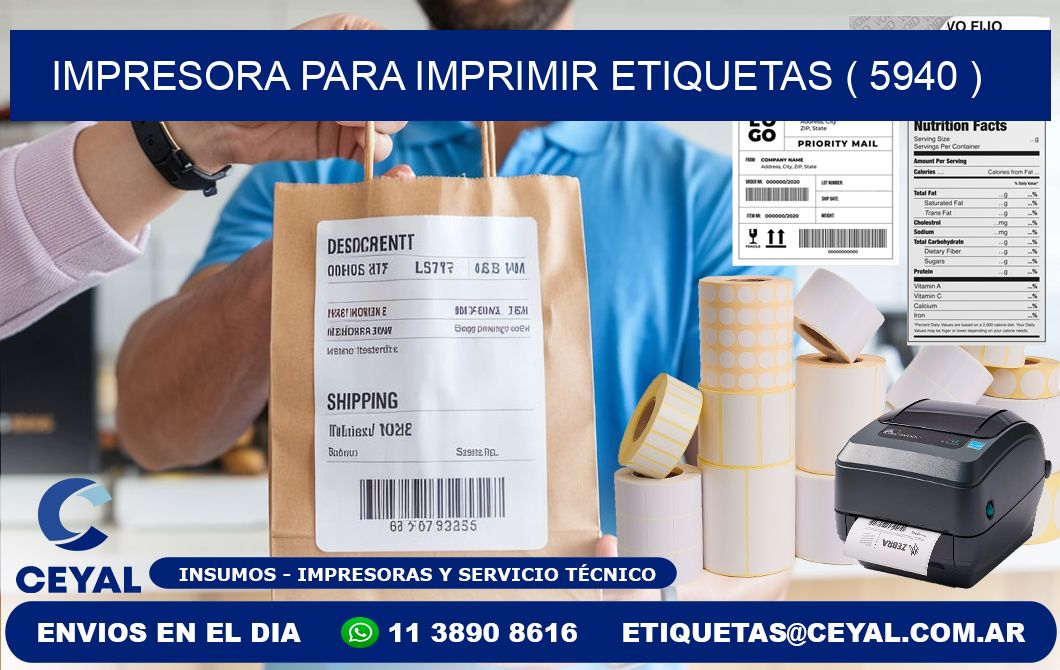 IMPRESORA PARA IMPRIMIR ETIQUETAS ( 5940 )