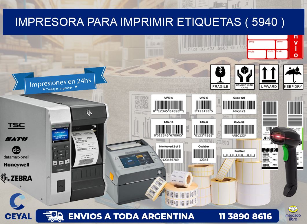 IMPRESORA PARA IMPRIMIR ETIQUETAS ( 5940 )