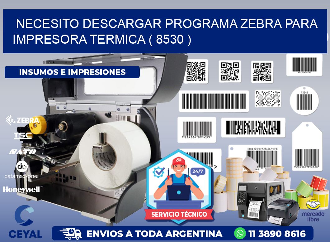 NECESITO DESCARGAR PROGRAMA ZEBRA PARA IMPRESORA TERMICA ( 8530 )