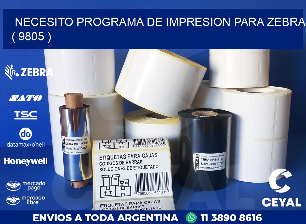 NECESITO PROGRAMA DE IMPRESION PARA ZEBRA ( 9805 )