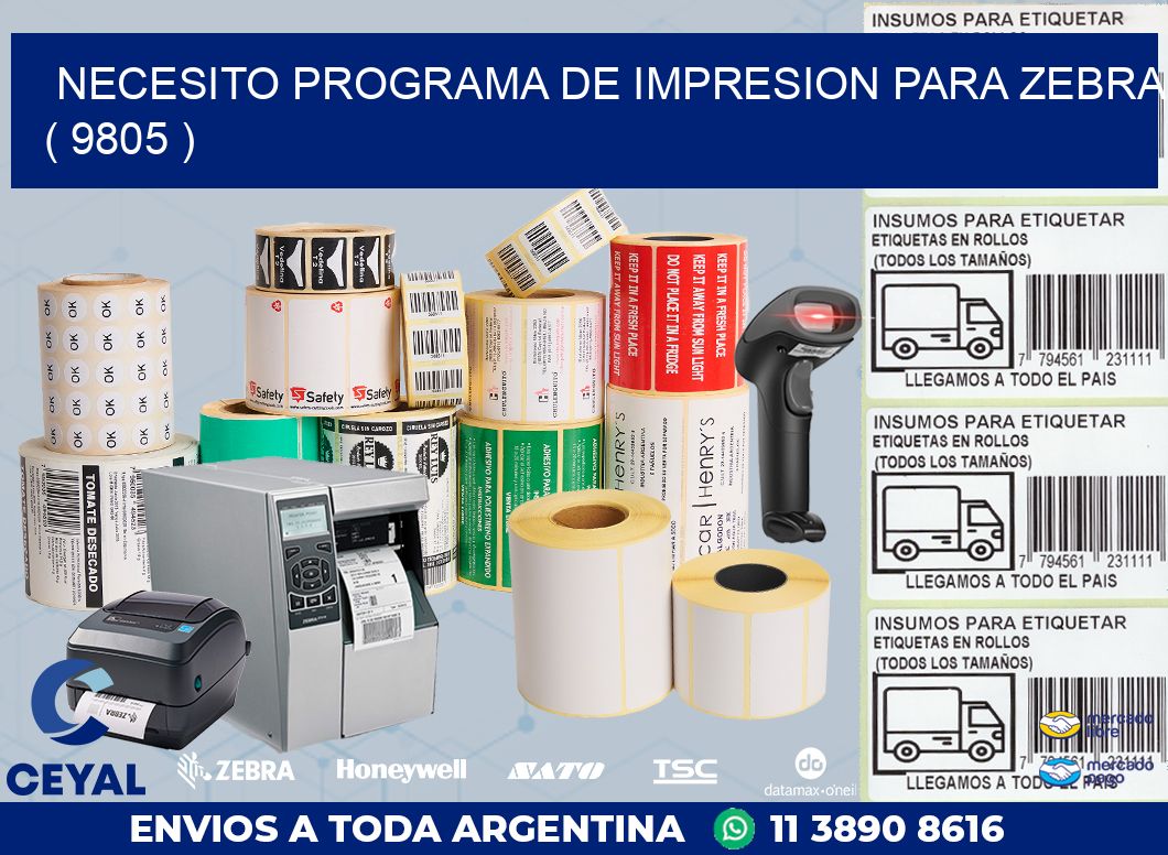 NECESITO PROGRAMA DE IMPRESION PARA ZEBRA ( 9805 )