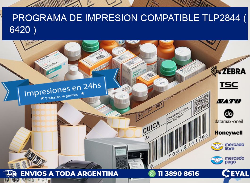 PROGRAMA DE IMPRESION COMPATIBLE TLP2844 ( 6420 )