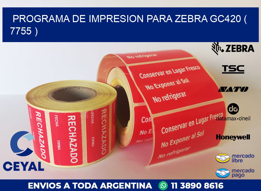 PROGRAMA DE IMPRESION PARA ZEBRA GC420 ( 7755 )