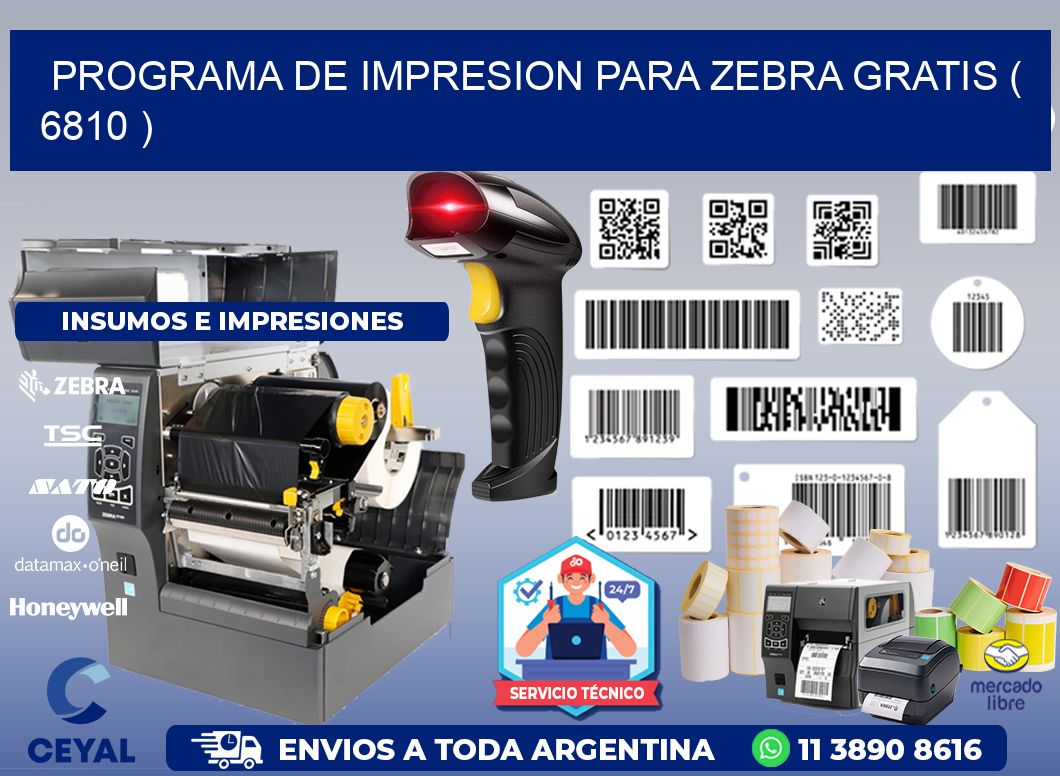 PROGRAMA DE IMPRESION PARA ZEBRA GRATIS ( 6810 )