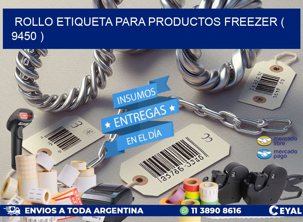 ROLLO ETIQUETA PARA PRODUCTOS FREEZER ( 9450 )