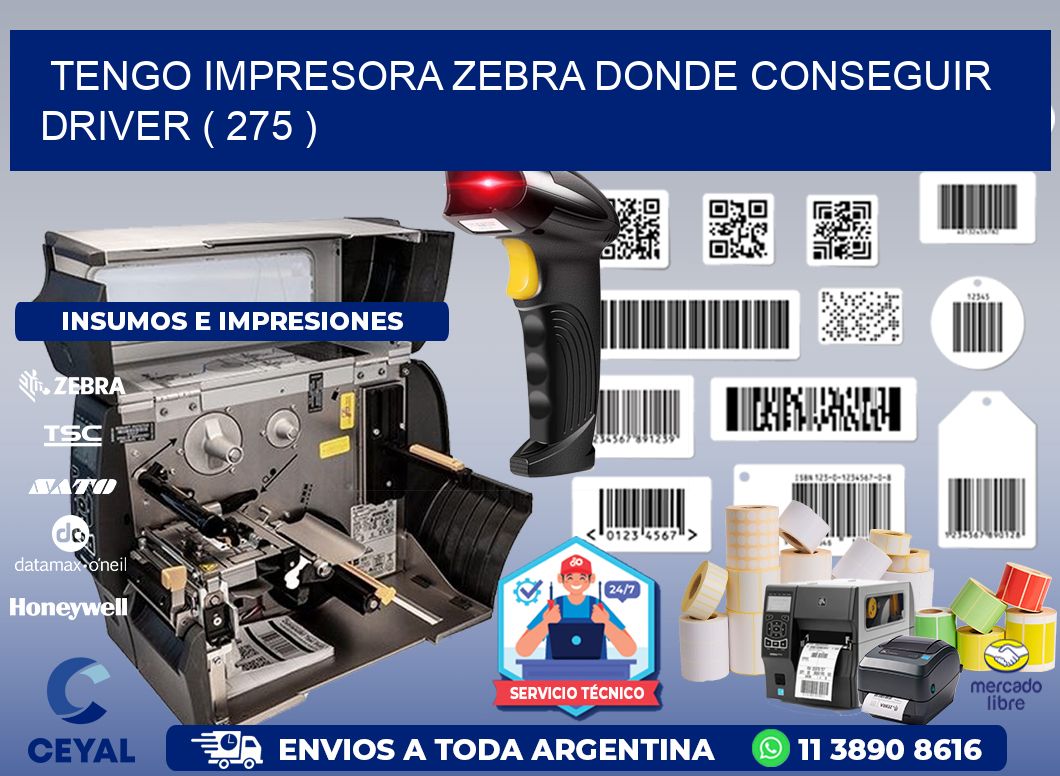 TENGO IMPRESORA ZEBRA DONDE CONSEGUIR DRIVER ( 275 )