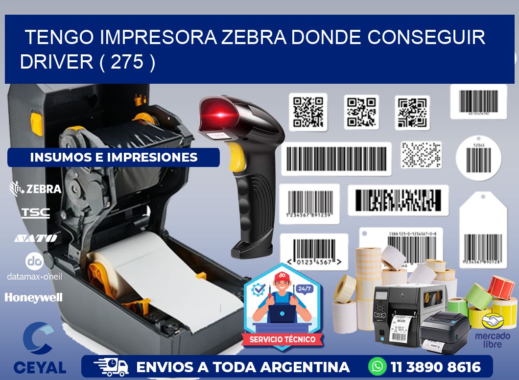 TENGO IMPRESORA ZEBRA DONDE CONSEGUIR DRIVER ( 275 )