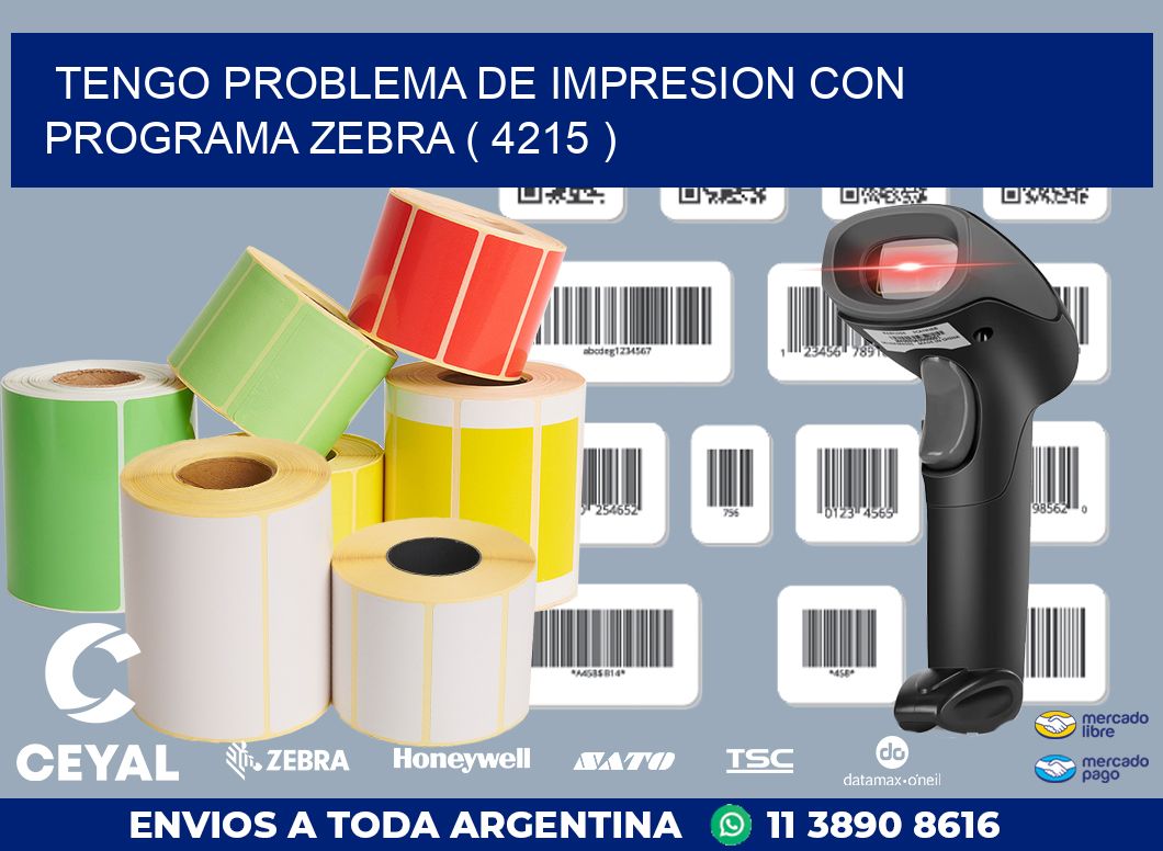 TENGO PROBLEMA DE IMPRESION CON PROGRAMA ZEBRA ( 4215 )