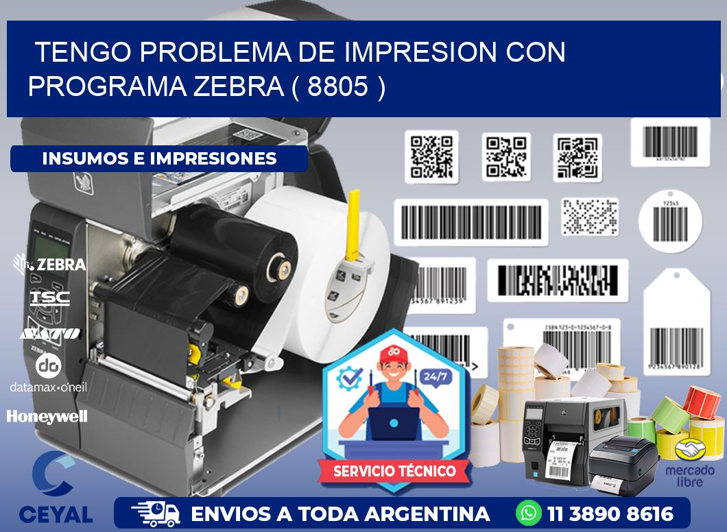 TENGO PROBLEMA DE IMPRESION CON PROGRAMA ZEBRA ( 8805 )
