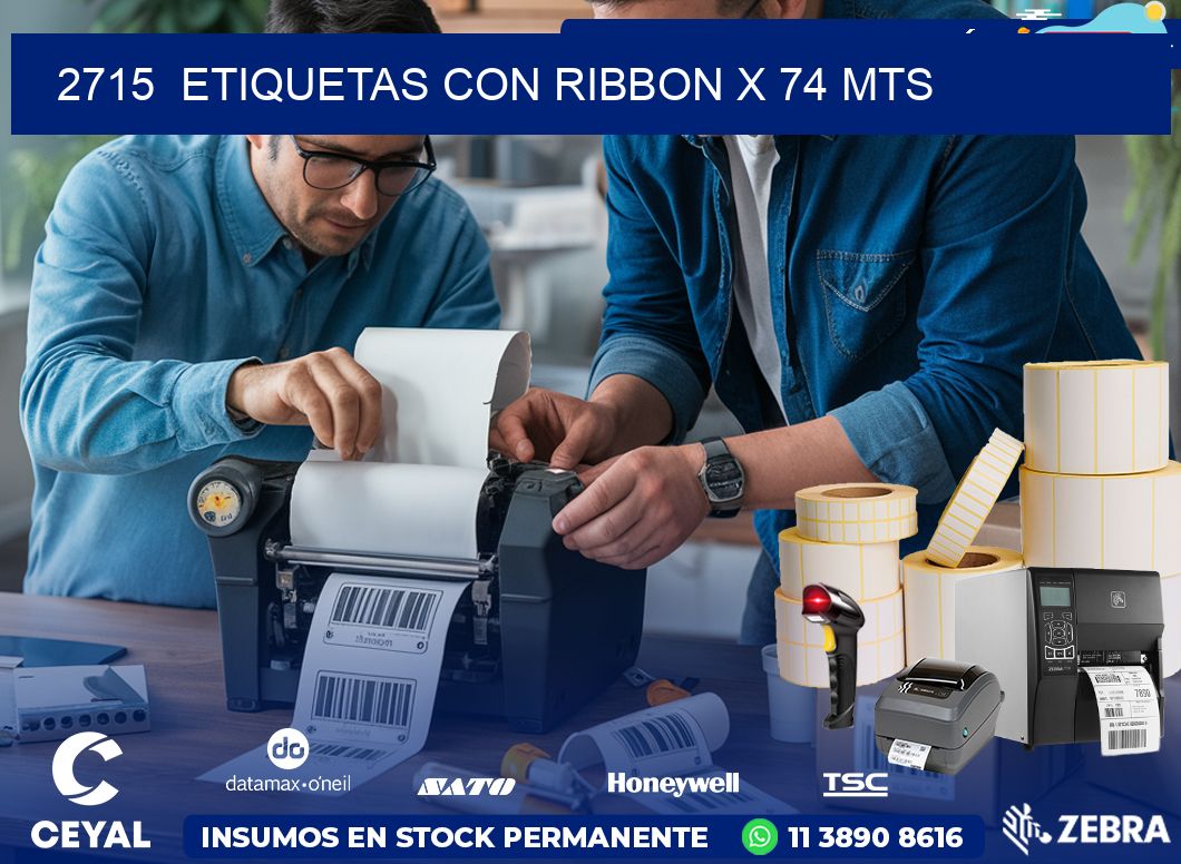 2715  ETIQUETAS CON RIBBON X 74 MTS