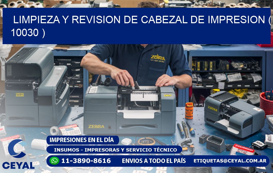 LIMPIEZA Y REVISION DE CABEZAL DE IMPRESION ( 10030 )