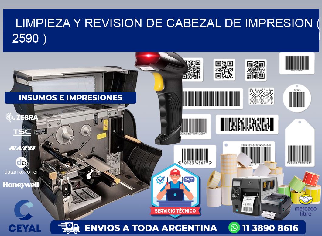 LIMPIEZA Y REVISION DE CABEZAL DE IMPRESION ( 2590 )