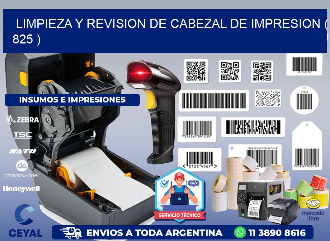 LIMPIEZA Y REVISION DE CABEZAL DE IMPRESION ( 825 )