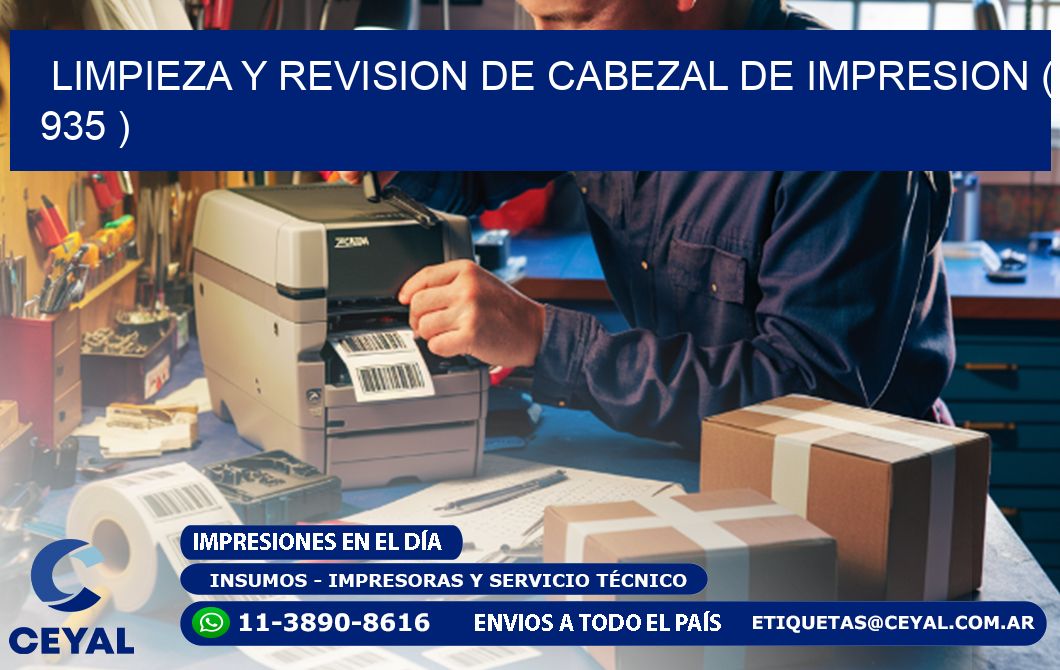 LIMPIEZA Y REVISION DE CABEZAL DE IMPRESION ( 935 )