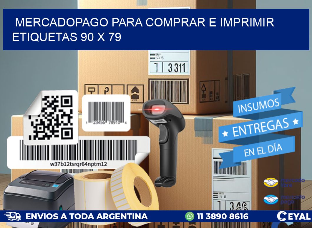 MERCADOPAGO PARA COMPRAR E IMPRIMIR ETIQUETAS 90 x 79