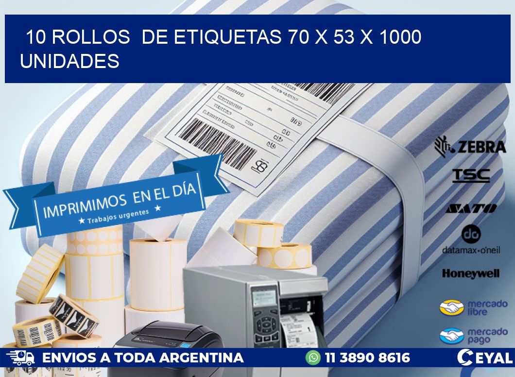 10 ROLLOS  DE ETIQUETAS 70 x 53 X 1000 UNIDADES