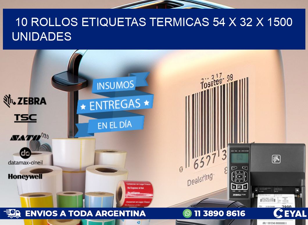 10 ROLLOS ETIQUETAS TERMICAS 54 x 32 X 1500 UNIDADES